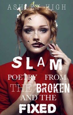 Slam Poetry From The Broken And The Fixed