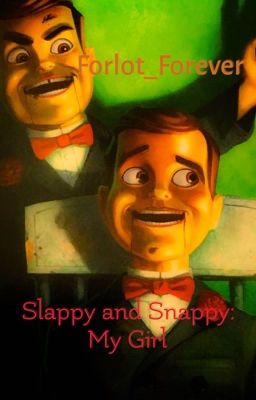 Slappy and Snappy: My Girl - A Goosebumps Fanfiction {Completed}