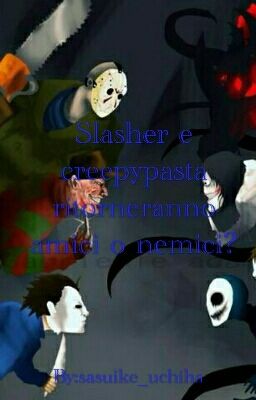 Slasher e creepypasta ritorneranno amici o saranno nemici?