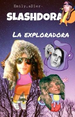 SLASHORA LA EXPLORADORA [Dora/GNR]