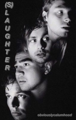 Slaughter  •a 5SOS story• (MATURE)