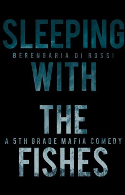 Sleeping with the Fishes: A 5th Grade Mafia Comedy