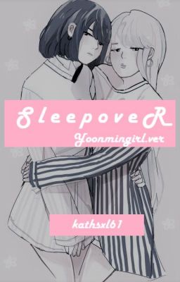 SLEEPOVER. Yoonmin/Girls ver.