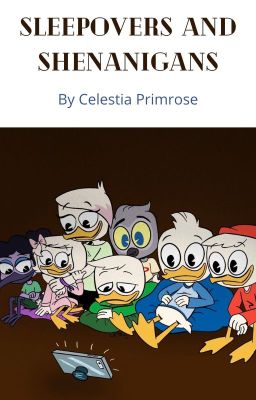 Sleepovers and Shenanigans, a DuckTales fanfiction.