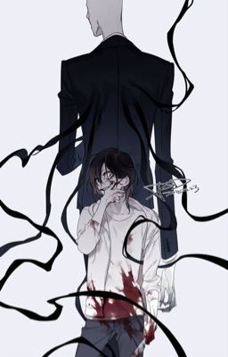 [Slenderman x Jeff the Killer] Hồi sinh