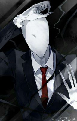 [Slenderman x reader] Không Thể Rời Xa