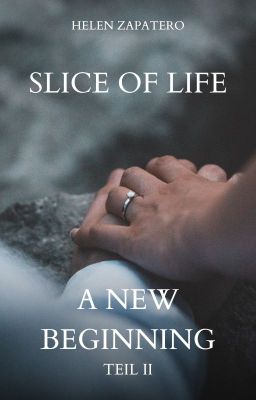 Slice of Life - A New Beginning II