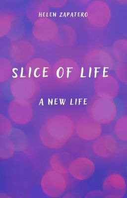 Slice of Life - A New Life