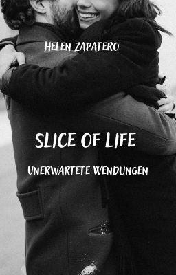 Slice of Life - Unerwartete Wendungen