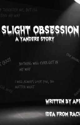 Slight Obsession (A Yandere Story)