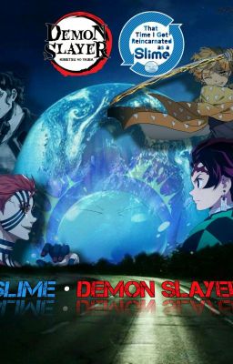 『 Slime Diệt Quỷ 』- Một con Slime lạc vào thế giới Kimetsu no Yaiba 