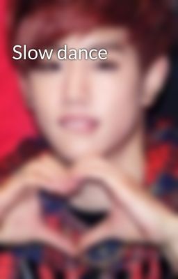 Slow dance