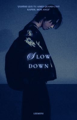 Slow Down || Minsung