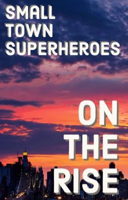 Small Town Superheroes-On The Rise