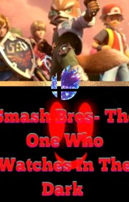 Smash Bros-The One Who Watches in The Dark