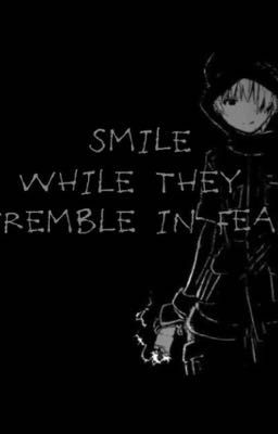 Smile while they tremble in fear (fanfic)