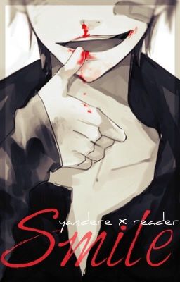 「 Smile 」yandere x reader collection