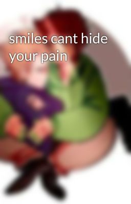 smiles cant hide your pain