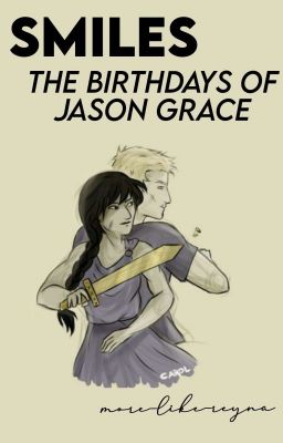 Smiles (the birthdays of Jason Grace)