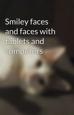 Smiley faces and faces with tablets and computers