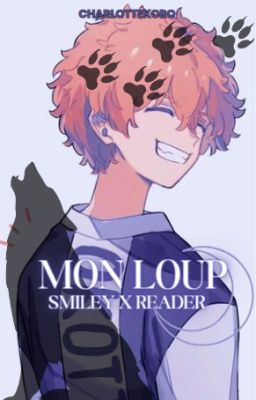 Smiley x Reader (Mon Loup) [One Shot]