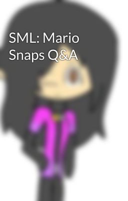 SML: Mario Snaps Q&A