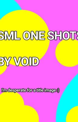 Sml OneShots [COMPLETED]