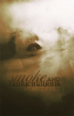 smoke and hallucinations