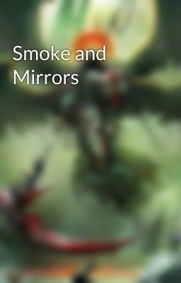 Smoke and Mirrors