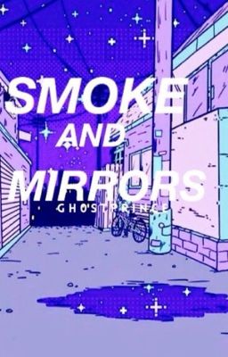 smoke and mirrors