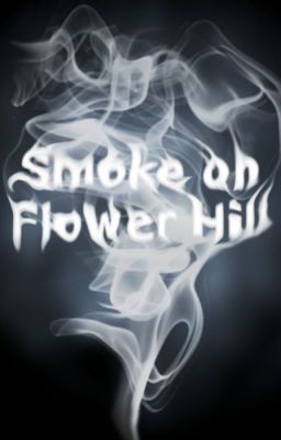 Smoke on Flower Hill