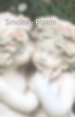 Smoke - Poem