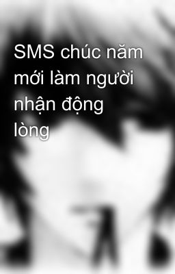 SMS chúc năm mới làm người nhận động lòng