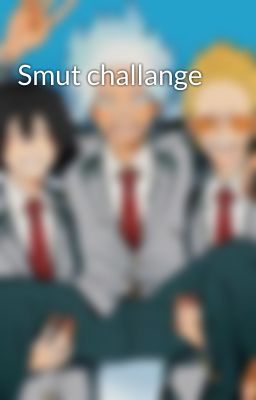 Smut challange 