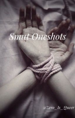 Smut Oneshots