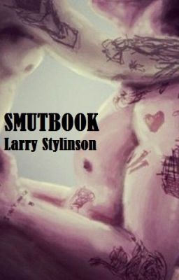 SMUTBOOK || Larry Stylinson