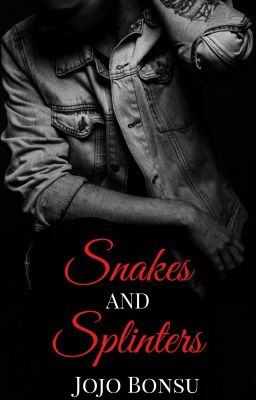 Snakes and Splinters [PUBLISHED]