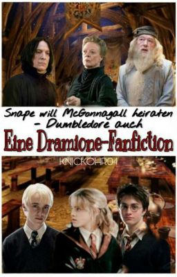 Snape will McGonagall heiraten- Dumbledore auch ·EINE DRAMIONE FANFICTION·