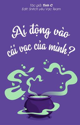 [Snarry] Ai động vào cái vạc của mình?