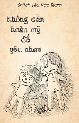 [Snarry] Không cần hoàn mỹ để yêu nhau