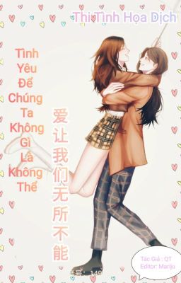 [SNH48- Edit] Tình Yêu Để Chúng Ta Không Gì Là Không Thể -Thi Tình Họa Dịch