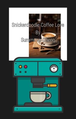 Snickerdoodle Coffee Love Story by Summer Cheng