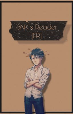 SNK x Reader [FR]