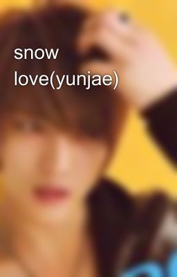 snow­ love(yunjae)