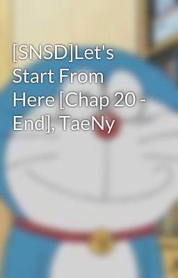 [SNSD]Let's Start From Here [Chap 20 - End], TaeNy