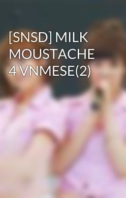 [SNSD] MILK MOUSTACHE 4 VNMESE(2)