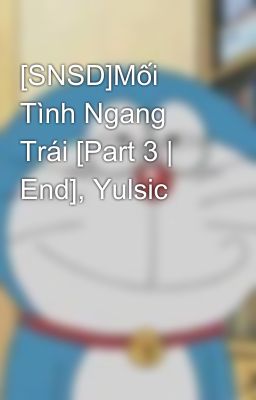 [SNSD]Mối Tình Ngang Trái [Part 3 | End], Yulsic