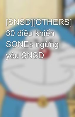 [SNSD][OTHERS] 30 điều khiến SONEs ngừng yêu SNSD