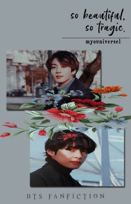 so beautiful, so tragic | taekook.✔