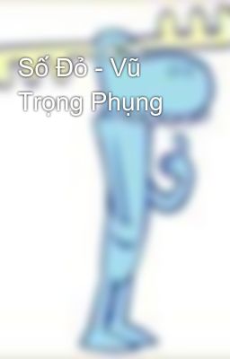 Số Đỏ - Vũ Trọng Phụng